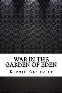 War in the Garden of Eden (Paperback)