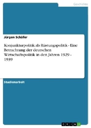 Konjunkturpolitik als R?tungspolitik - Eine Betrachtung der deutschen Wirtschaftspolitik in den Jahren 1929 - 1939 (Paperback)