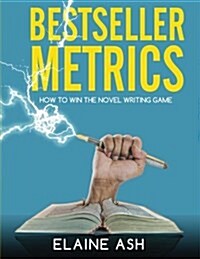 Bestseller Metrics: How to Win the Novel Writing Game (Paperback)
