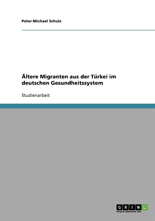 훜tere Migranten aus der T?kei im deutschen Gesundheitssystem (Paperback)