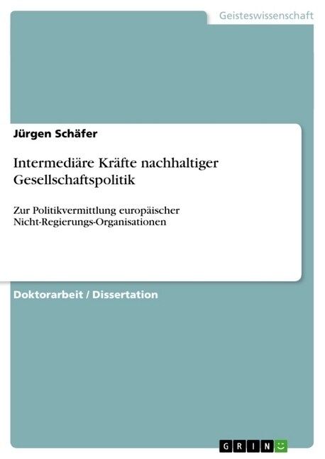 Intermedi?e Kr?te nachhaltiger Gesellschaftspolitik: Zur Politikvermittlung europ?scher Nicht-Regierungs-Organisationen (Paperback)