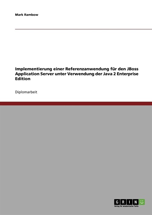 Implementierung einer Referenzanwendung f? den JBoss Application Server unter Verwendung der Java 2 Enterprise Edition (Paperback)