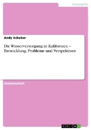 Die Wasserversorgung in Kalifornien - Entwicklung, Probleme Und Perspektiven (Paperback)