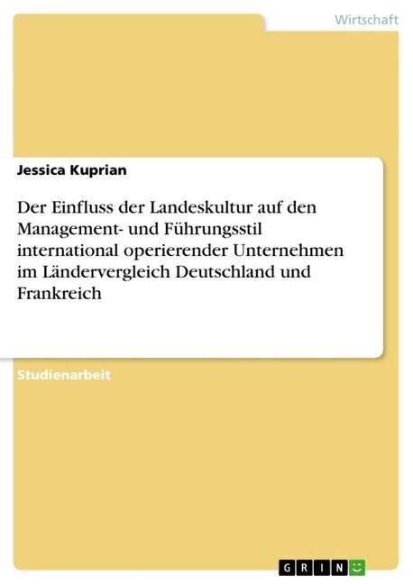 Der Einfluss der Landeskultur auf den Management- und F?rungsstil international operierender Unternehmen im L?dervergleich Deutschland und Frankreic (Paperback)