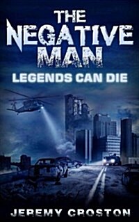 The Negative Man: Legends Can Die (Paperback)