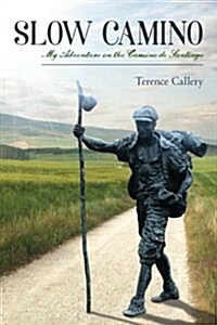 Slow Camino: My Adventure on the Camino de Santiago (Paperback)