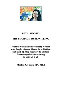 The Courage to Be Willing: Managing Chronic Illness and an Eating Disorder (Paperback)