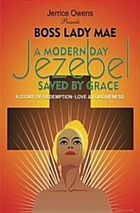 A Modern Day Jezebel Saved by Grace (Paperback)