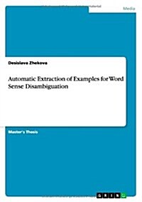 Automatic Extraction of Examples for Word Sense Disambiguation (Paperback)