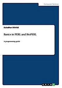 Basics in PERL and BioPERL: A programming guide (Paperback)