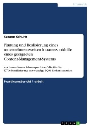Planung und Realisierung eines unternehmensweiten Intranets mithilfe eines geeigneten Content-Management-Systems: mit besonderem Schwerpunkt auf die f (Paperback)