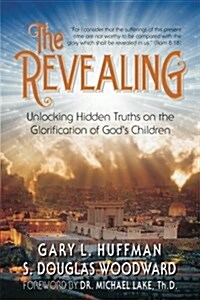 The Revealing: Unlocking Hidden Truths on the Glorification of Gods Children (Paperback)