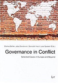 Governance in Conflict, 70: Selected Cases in Europe and Beyond (Paperback)