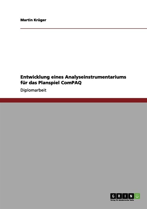 Entwicklung eines Analyseinstrumentariums f? das Planspiel ComPAQ (Paperback)