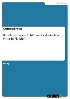 Berichte Aus Dem Felde, an Der Deutschen Front in Flandern (Paperback)