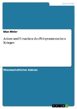 Anlass Und Ursachen Des Peloponnesischen Krieges (Paperback)