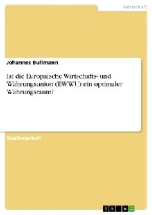 Ist die Europ?sche Wirtschafts- und W?rungsunion (EWWU) ein optimaler W?rungsraum? (Paperback)