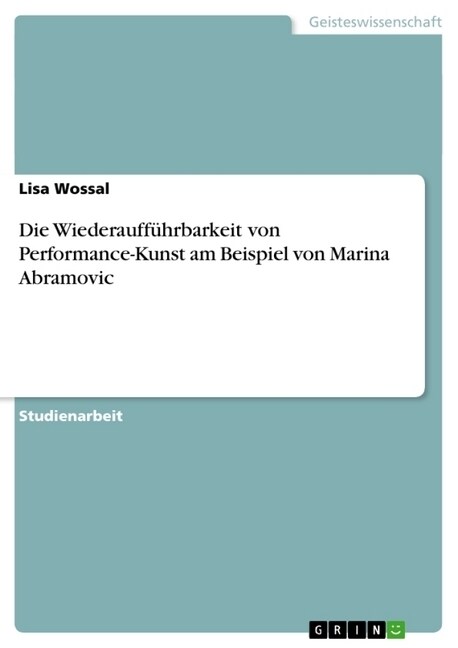 Die Wiederauff?rbarkeit von Performance-Kunst am Beispiel von Marina Abramovic (Paperback)