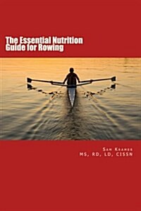 The Essential Nutrition Guide for Rowing (Paperback)