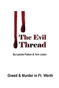 The Evil Thread: Murder & Greed in Fort Worth (Paperback)