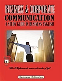 Business and Corporate Communication: A Study Guide in Business English (Paperback)