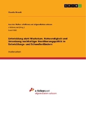 Entwicklung statt Wachstum. Notwendigkeit und Umsetzung nachhaltiger Bev?kerungspolitik in Entwicklungs- und Schwellenl?dern (Paperback)