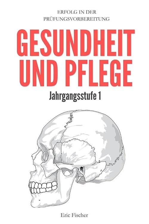 Gesundheit Und Pflege Jahrgangsstufe 1: Erfolg in Der Abitur- Und Prufungsvorbereitung (Paperback)