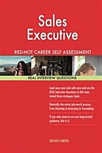 Sales Executive Red-Hot Career Self Assessment Guide; 1184 Real Interview Questi (Paperback)