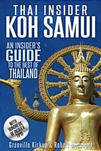 Thai Insider: Koh Samui: An Insiders Guide to the Best of Thailand (Paperback)