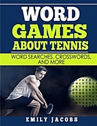 Word Games about Tennis: Word Searches, Crosswords, and More (Paperback)