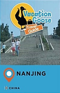 Vacation Goose Travel Guide Nanjing China (Paperback)