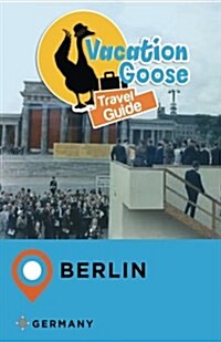 Vacation Goose Travel Guide Berlin Germany (Paperback)