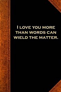Shakespeare Quote Journal I Love You More Than Words: (Notebook, Diary, Blank Book) (Paperback)