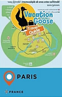 Vacation Goose Travel Guide Paris France (Paperback)