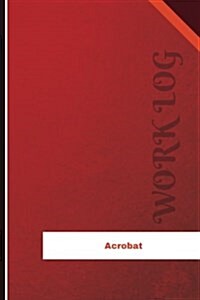 Acrobat Work Log: Work Journal, Work Diary, Log - 120 Pages, 6 X 9 Inches (Paperback)