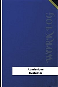 Admissions Evaluator Work Log: Work Journal, Work Diary, Log - 120 Pages, 6 X 9 Inches (Paperback)