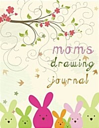 Moms Drawing Journal: Blank Doodle Draw Sketch Books (Paperback)