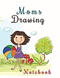 Moms Drawing Notebook: Blank Doodle Draw Sketch Books (Paperback)