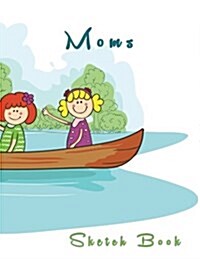 Moms Sketch Book: Blank Doodle Draw Sketch Books (Paperback)