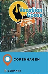 Vacation Goose Travel Guide Copenhagen Denmark (Paperback)
