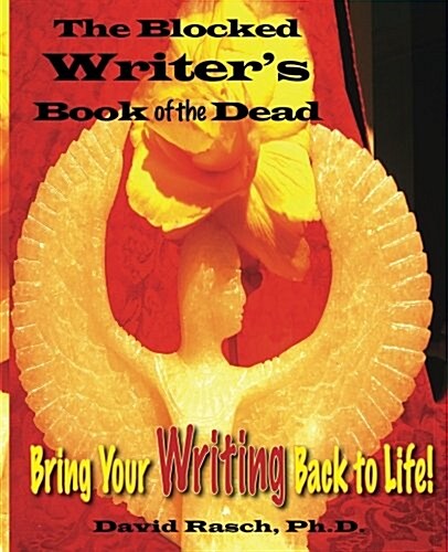 The Blocked Writers Book of the Dead: Bring Your Writing Back to Life! (Paperback)