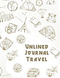 Unlined Journal Travel: Unlined Blank Journal for Doodling Drawing Sketching & Writing (Paperback)