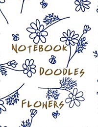 Notebook Doodles Flowers: Blank Doodle Draw Sketch Book (Paperback)