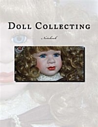 Doll Collecting Notebook: Notebook with 150 Lined Pages (Paperback)
