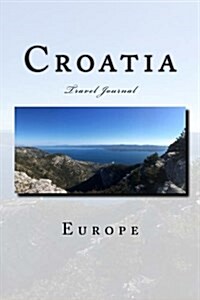 Croatia Travel Journal: Travel Journal with 150 Lined Pages (Paperback)