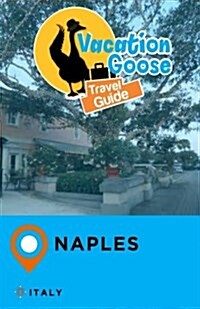 Vacation Goose Travel Guide Naples Italy (Paperback)