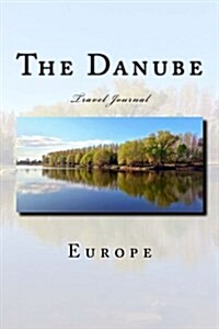 The Danube Travel Journal: Travel Journal with 150 Lined Pages (Paperback)