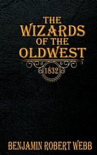 The Wizards of the Old West - 1832 (Paperback)