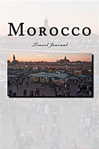 Morocco Travel Journal: Travel Journal with 150 Lined Pages (Paperback)