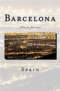 Barcelona Spain Travel Journal: Travel Journal with 150 Lined Pages (Paperback)